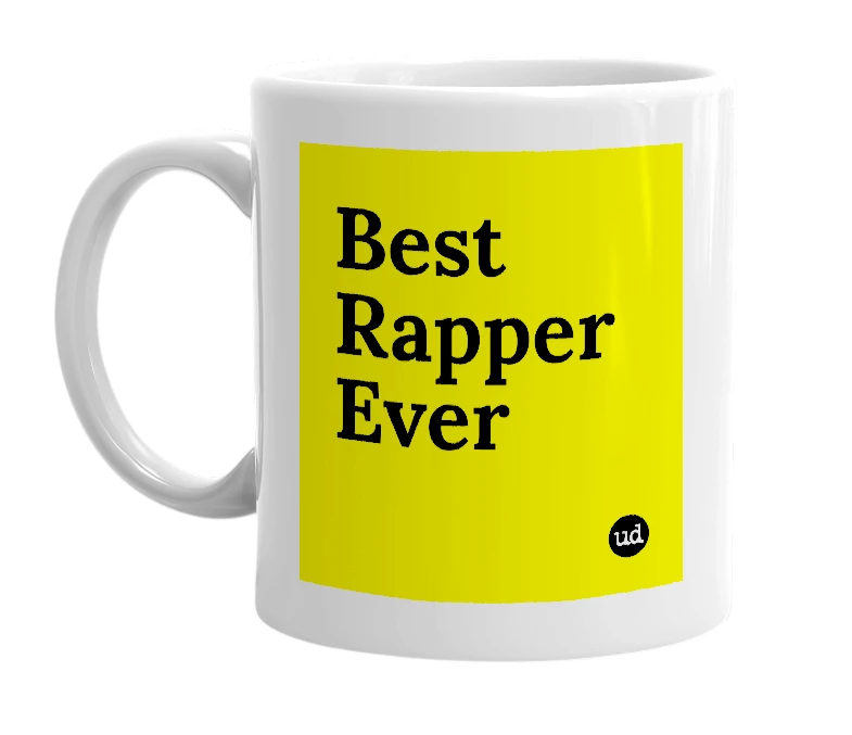 White mug with 'Best Rapper Ever' in bold black letters