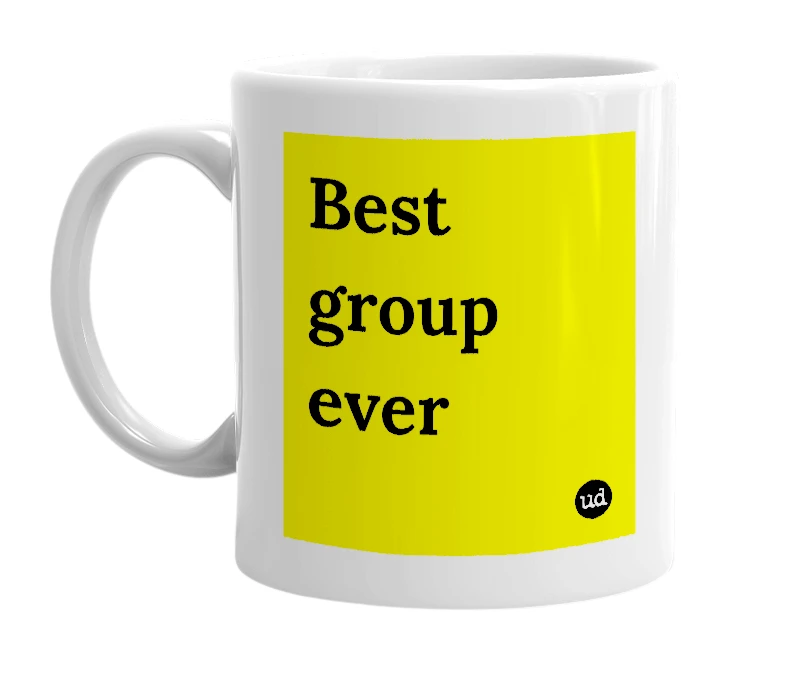 White mug with 'Best group ever' in bold black letters