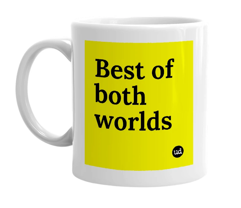White mug with 'Best of both worlds' in bold black letters