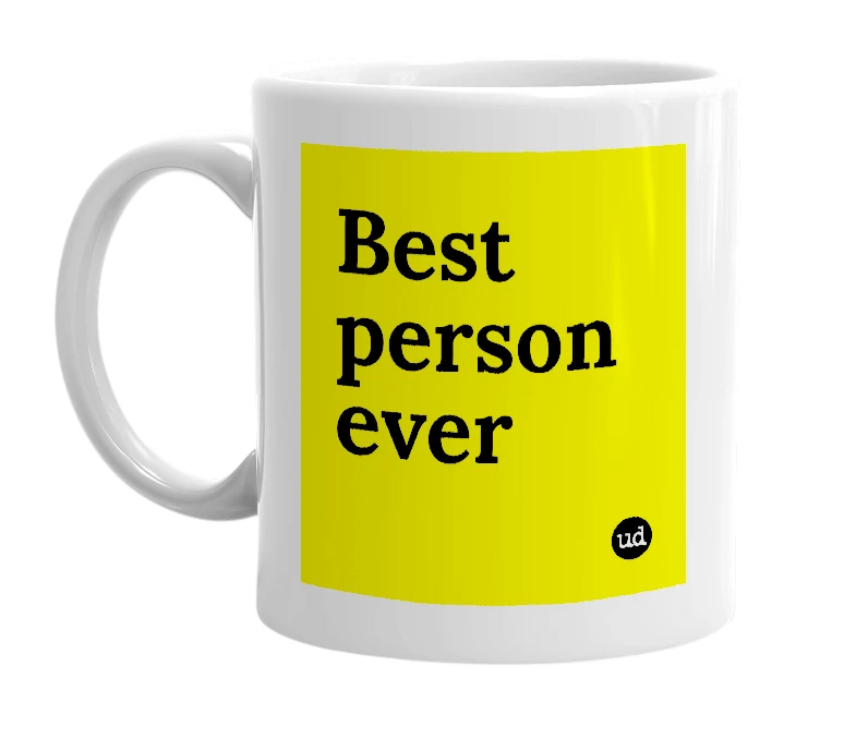 White mug with 'Best person ever' in bold black letters