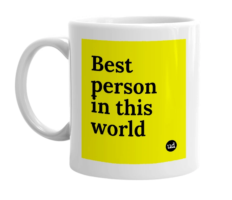 White mug with 'Best person in this world' in bold black letters