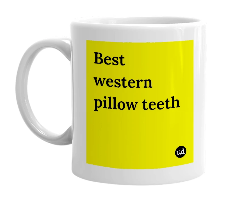 White mug with 'Best western pillow teeth' in bold black letters