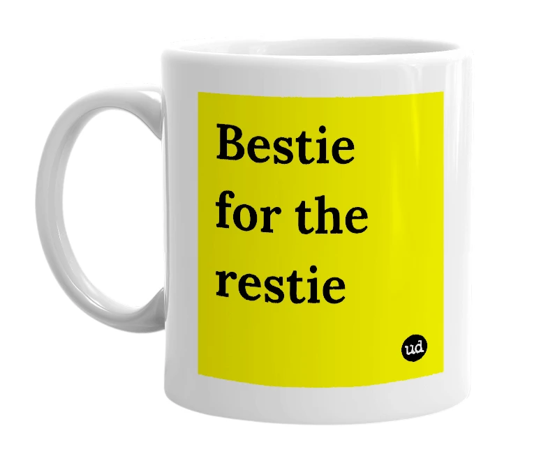 White mug with 'Bestie for the restie' in bold black letters