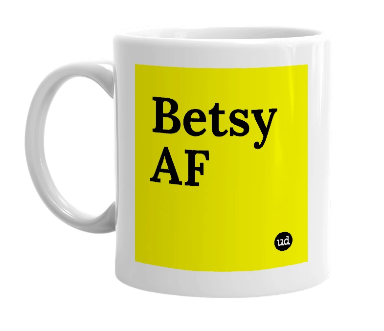 White mug with 'Betsy AF' in bold black letters