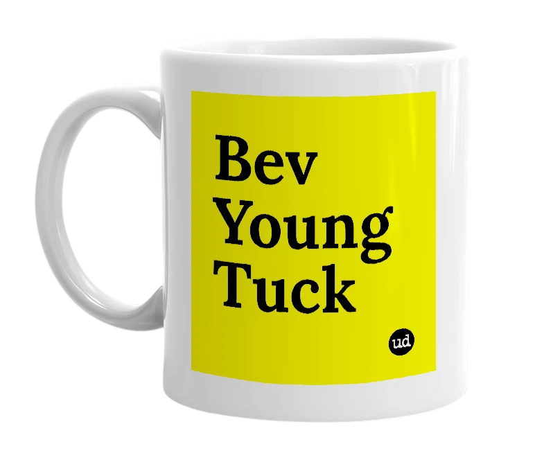 White mug with 'Bev Young Tuck' in bold black letters