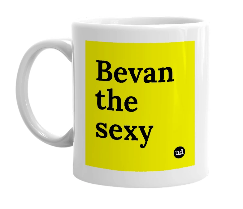 White mug with 'Bevan the sexy' in bold black letters