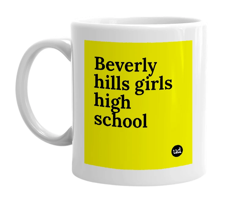White mug with 'Beverly hills girls high school' in bold black letters