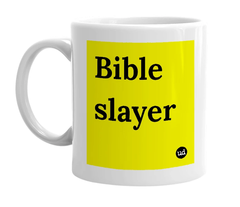 White mug with 'Bible slayer' in bold black letters