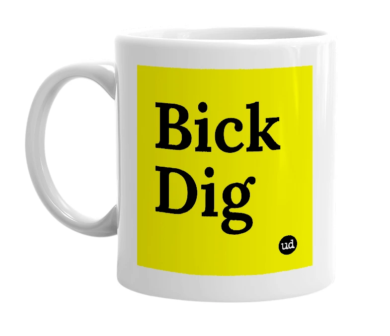 White mug with 'Bick Dig' in bold black letters