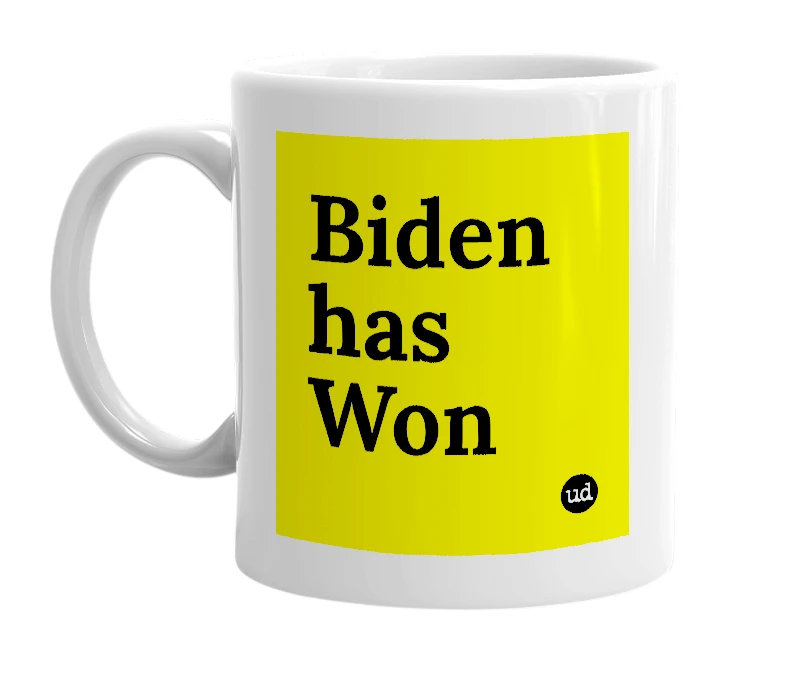 White mug with 'Biden has Won' in bold black letters