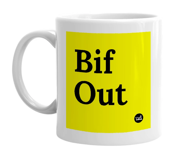 White mug with 'Bif Out' in bold black letters