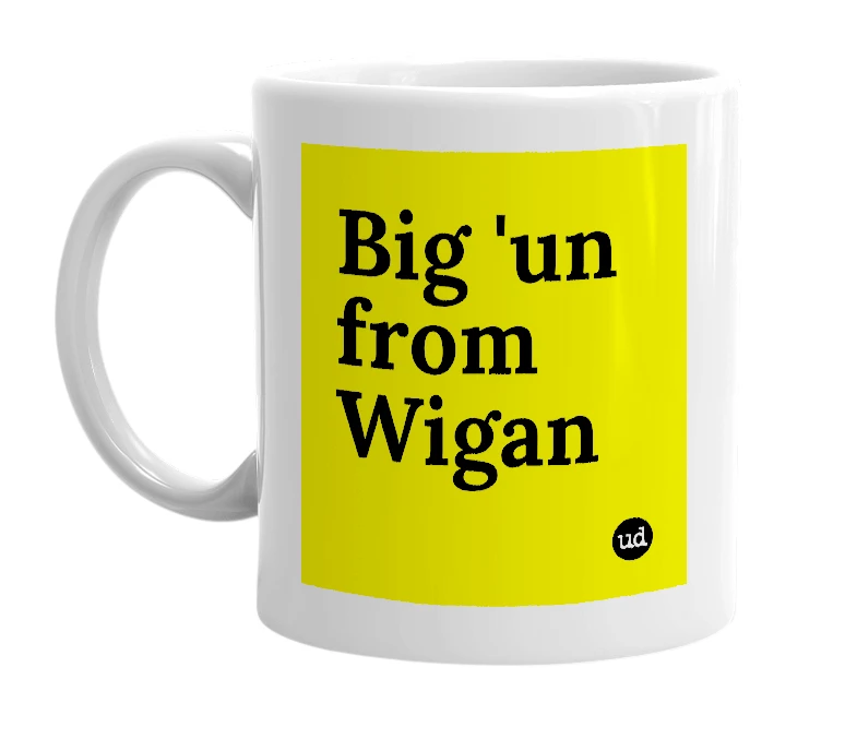 White mug with 'Big 'un from Wigan' in bold black letters