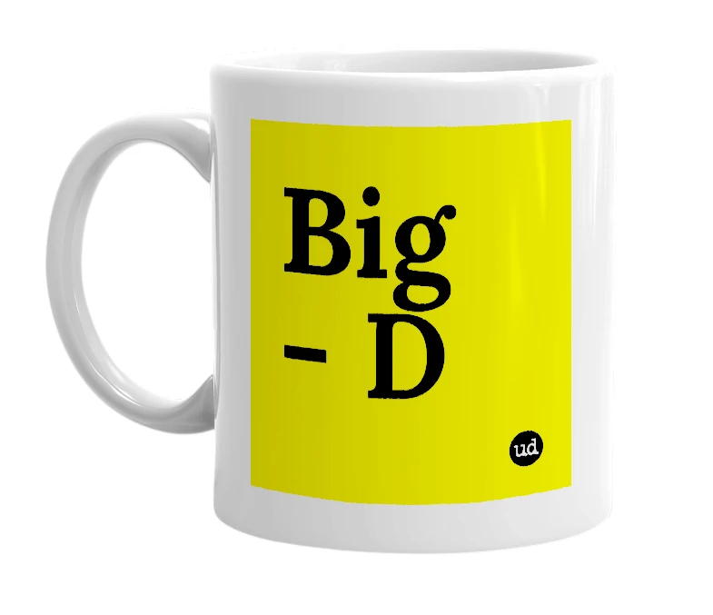 White mug with 'Big - D' in bold black letters
