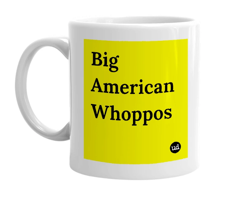 White mug with 'Big American Whoppos' in bold black letters