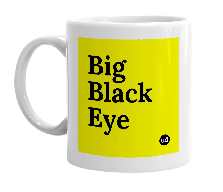 White mug with 'Big Black Eye' in bold black letters
