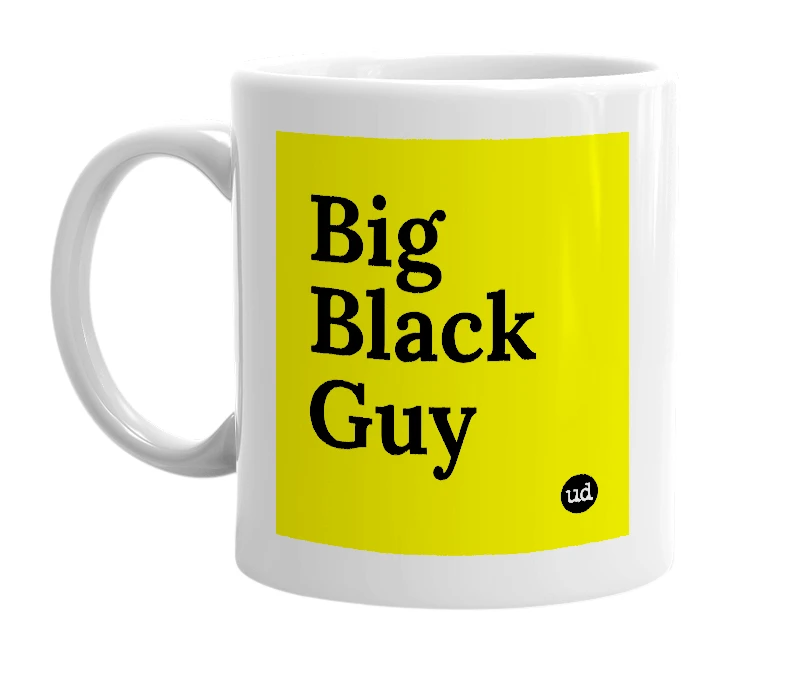 White mug with 'Big Black Guy' in bold black letters