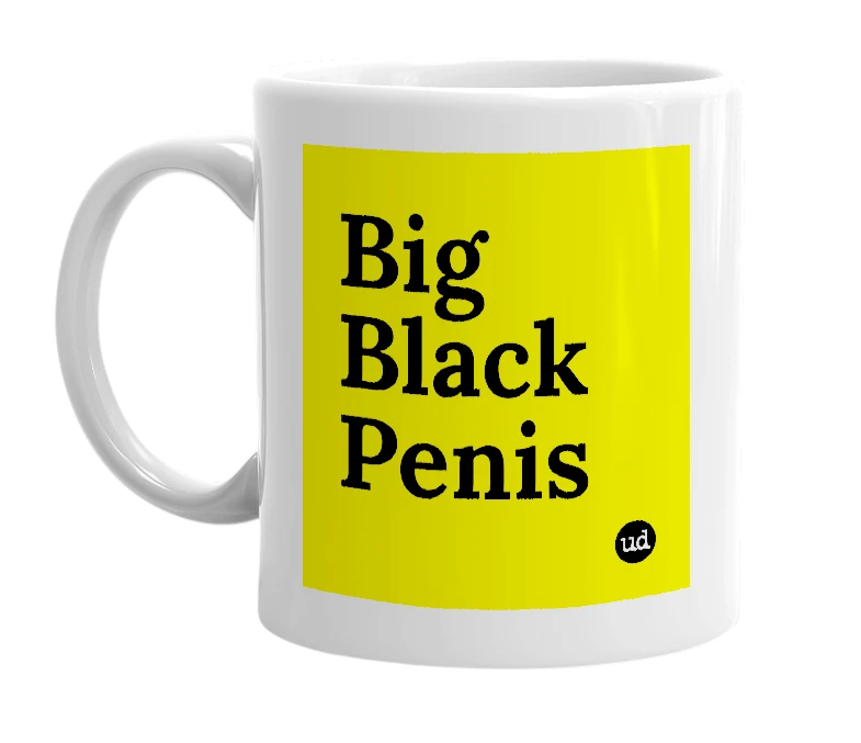 White mug with 'Big Black Penis' in bold black letters