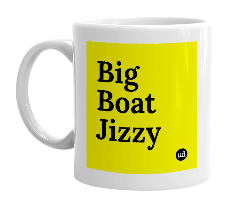 White mug with 'Big Boat Jizzy' in bold black letters