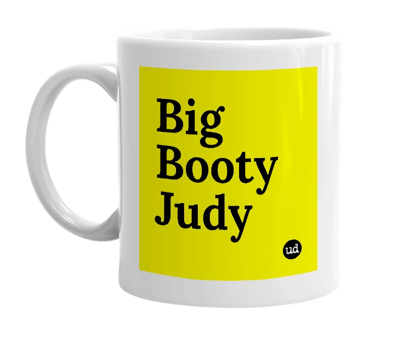 White mug with 'Big Booty Judy' in bold black letters