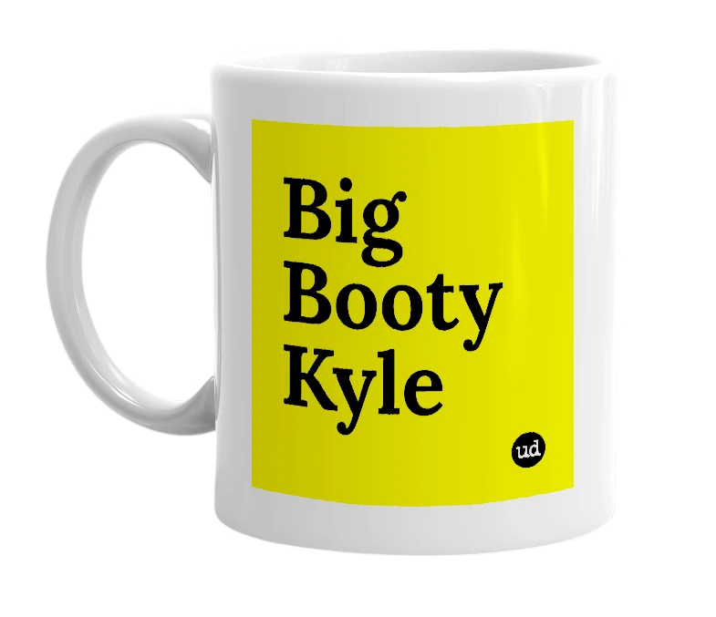 White mug with 'Big Booty Kyle' in bold black letters
