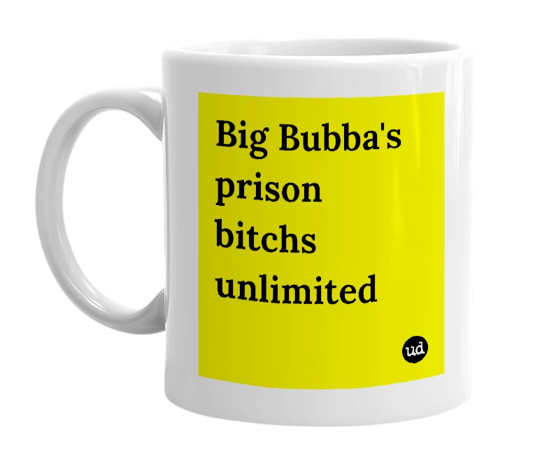 White mug with 'Big Bubba's prison bitchs unlimited' in bold black letters