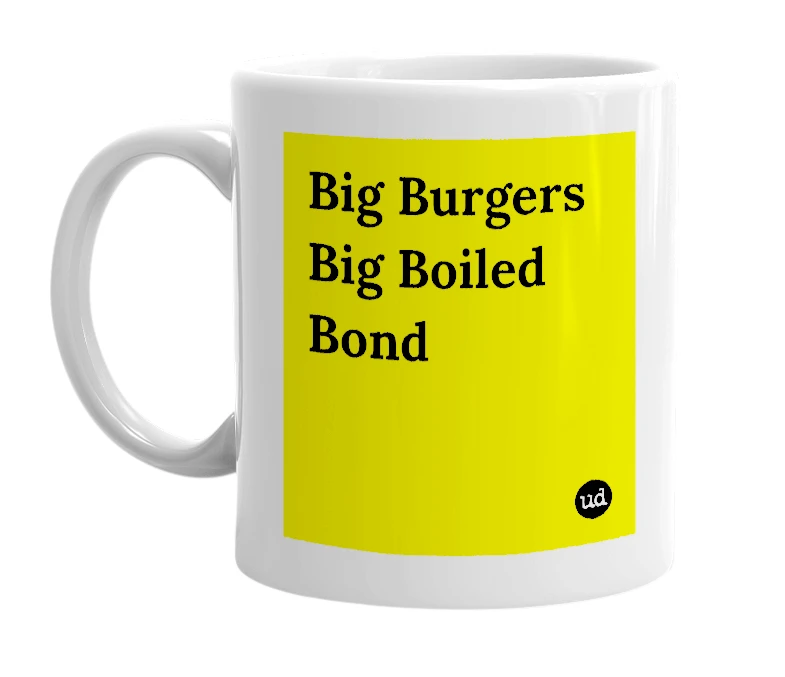 White mug with 'Big Burgers Big Boiled Bond' in bold black letters