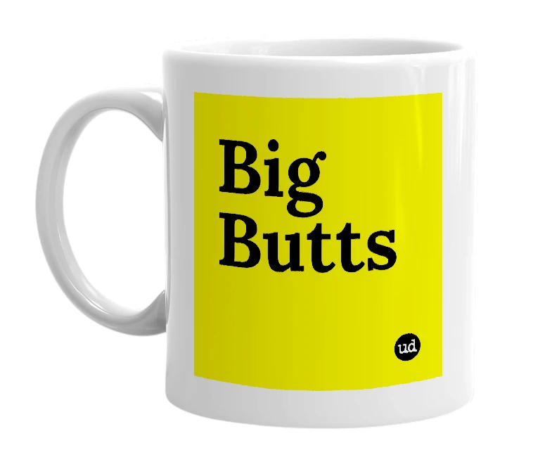 White mug with 'Big Butts' in bold black letters