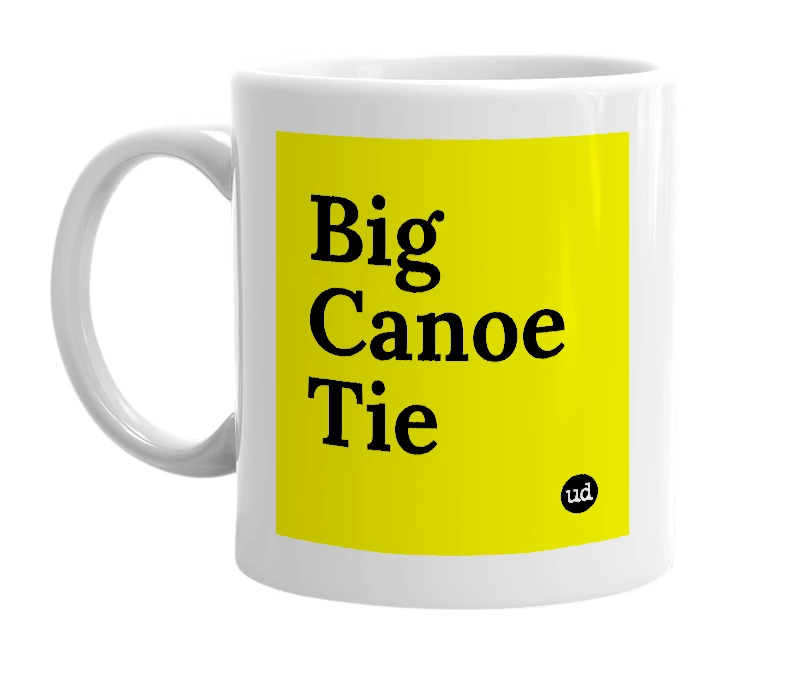 White mug with 'Big Canoe Tie' in bold black letters