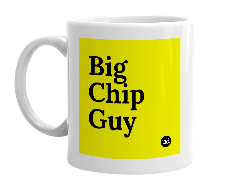 White mug with 'Big Chip Guy' in bold black letters