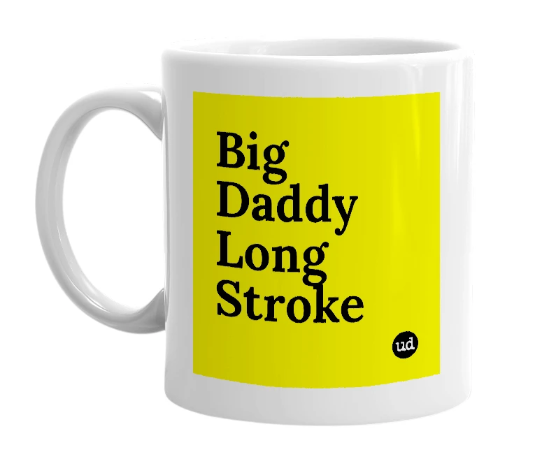 White mug with 'Big Daddy Long Stroke' in bold black letters