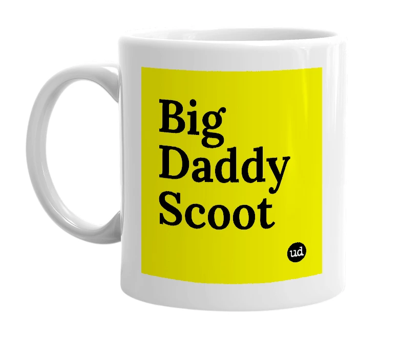 White mug with 'Big Daddy Scoot' in bold black letters