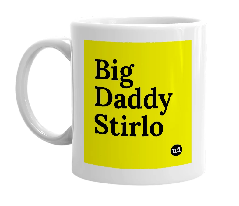 White mug with 'Big Daddy Stirlo' in bold black letters