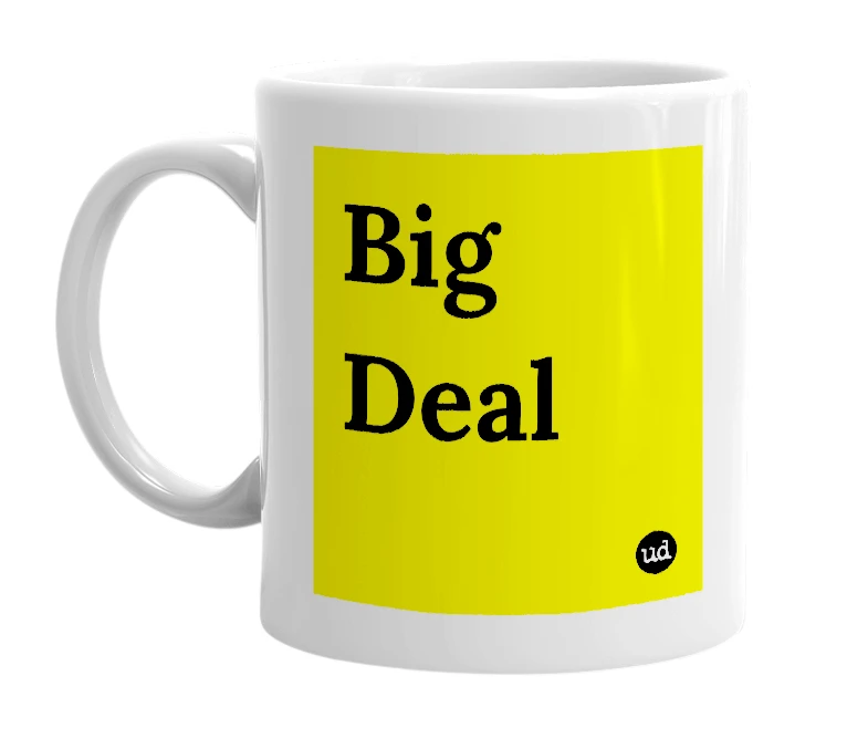 White mug with 'Big Deal' in bold black letters