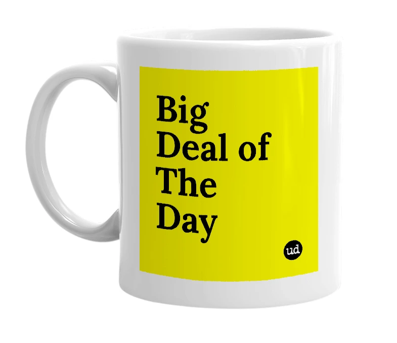 White mug with 'Big Deal of The Day' in bold black letters