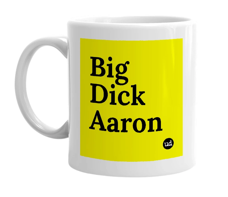 White mug with 'Big Dick Aaron' in bold black letters