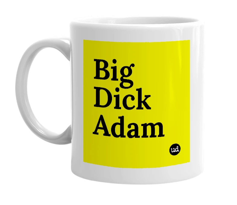 White mug with 'Big Dick Adam' in bold black letters