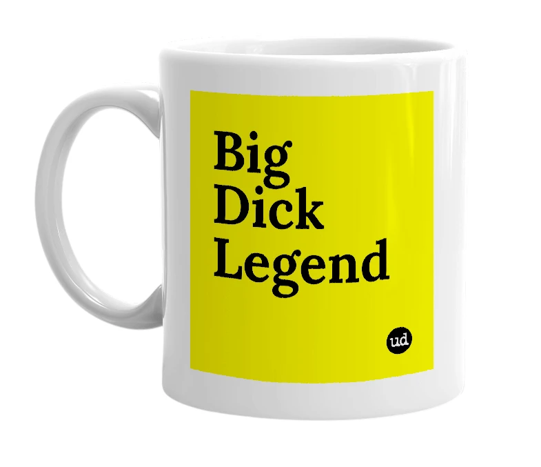 White mug with 'Big Dick Legend' in bold black letters