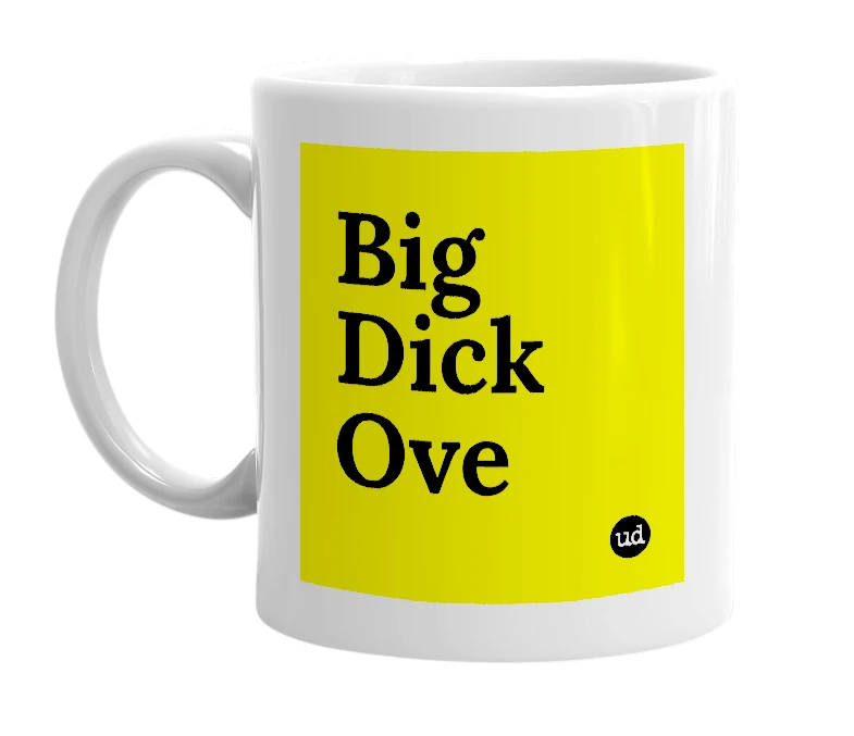 White mug with 'Big Dick Ove' in bold black letters