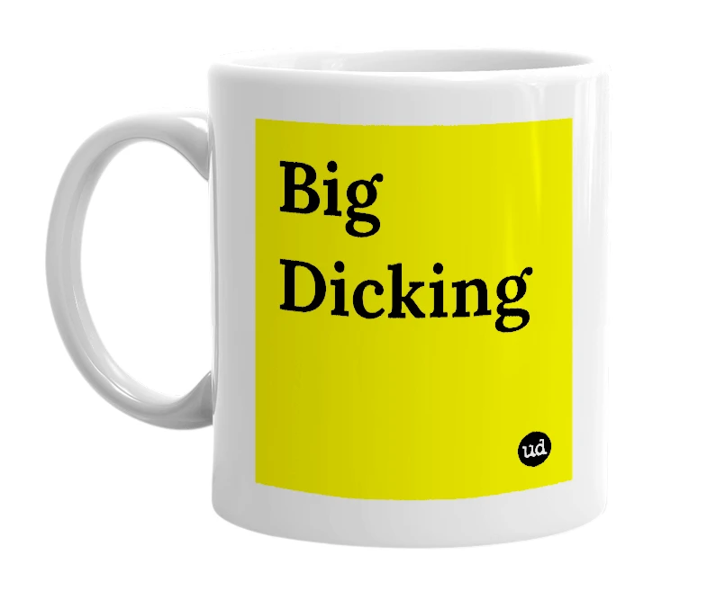 White mug with 'Big Dicking' in bold black letters