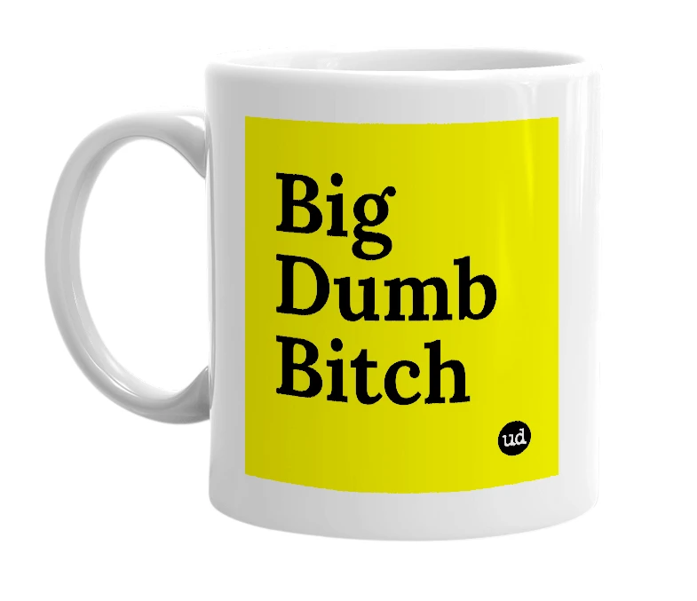 White mug with 'Big Dumb Bitch' in bold black letters