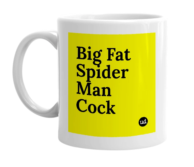 White mug with 'Big Fat Spider Man Cock' in bold black letters