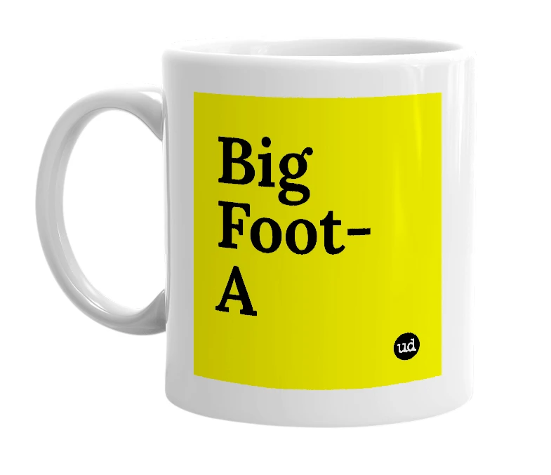 White mug with 'Big Foot-A' in bold black letters