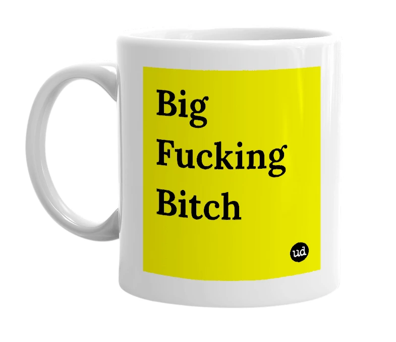 White mug with 'Big Fucking Bitch' in bold black letters