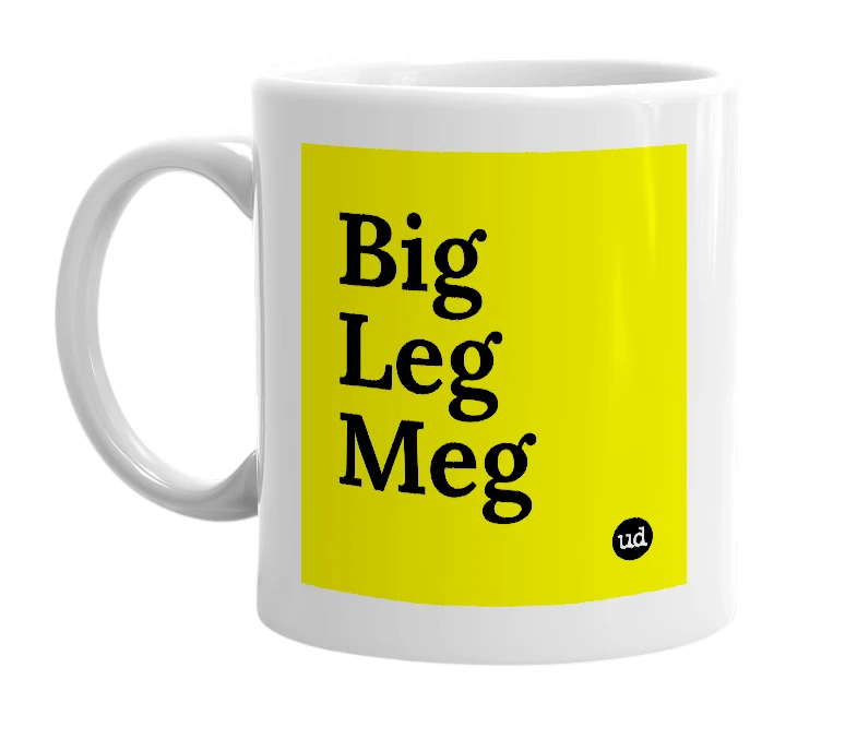 White mug with 'Big Leg Meg' in bold black letters