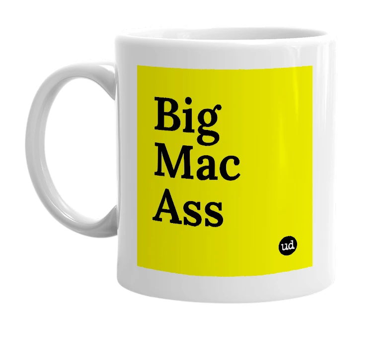 White mug with 'Big Mac Ass' in bold black letters