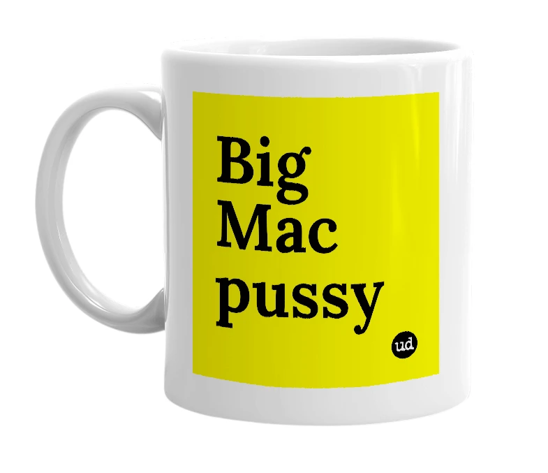 White mug with 'Big Mac pussy' in bold black letters