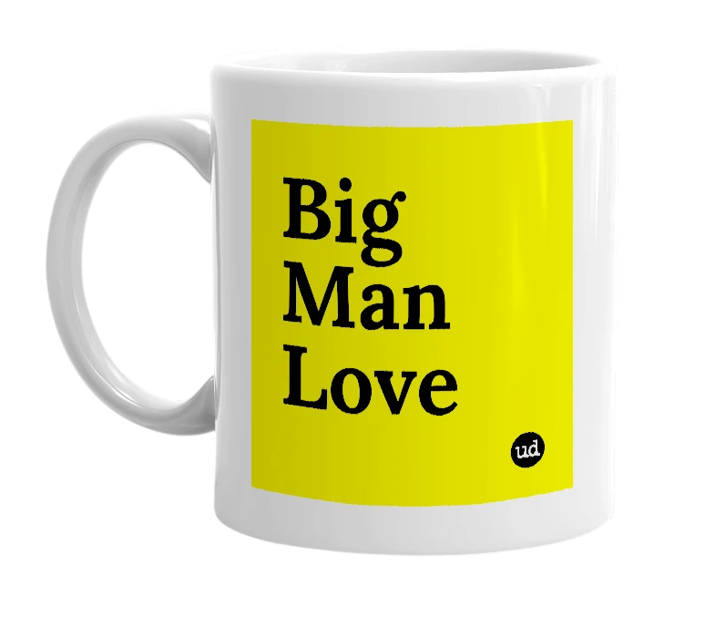 White mug with 'Big Man Love' in bold black letters