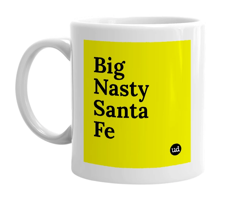 White mug with 'Big Nasty Santa Fe' in bold black letters