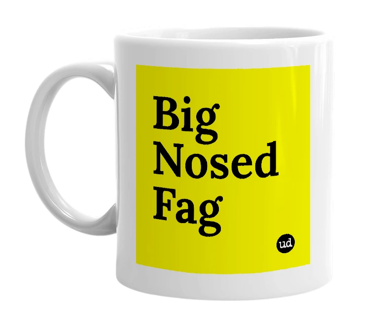 White mug with 'Big Nosed Fag' in bold black letters