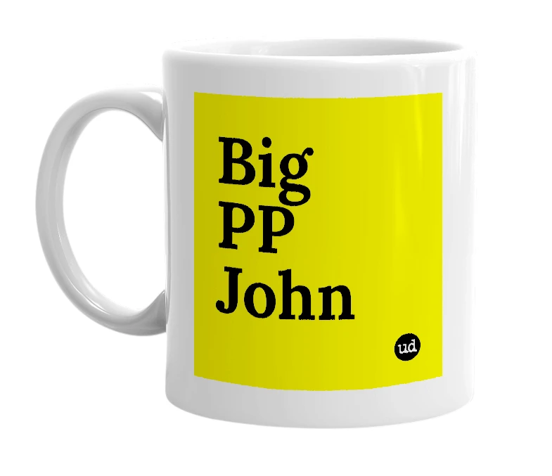 White mug with 'Big PP John' in bold black letters
